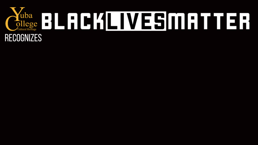Yuba College Cultural Heritage recognizes Black Lives Matter