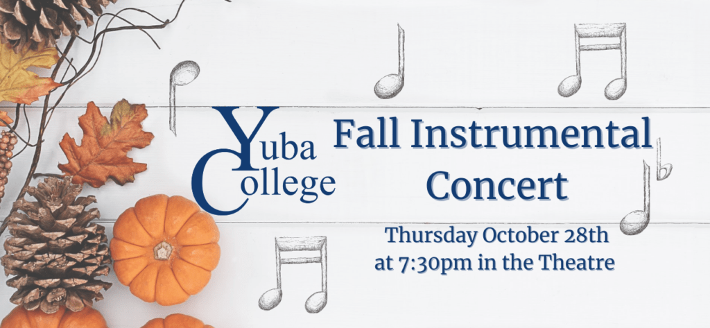 Yuba College Fall Instrumental Concert will take place on Thursday, October 28 at 7:30pm in the Theatre