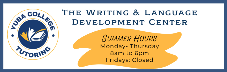 WLDC Writing Center Summer Hours: Mon-Thurs from 8 AM to 6 PM.